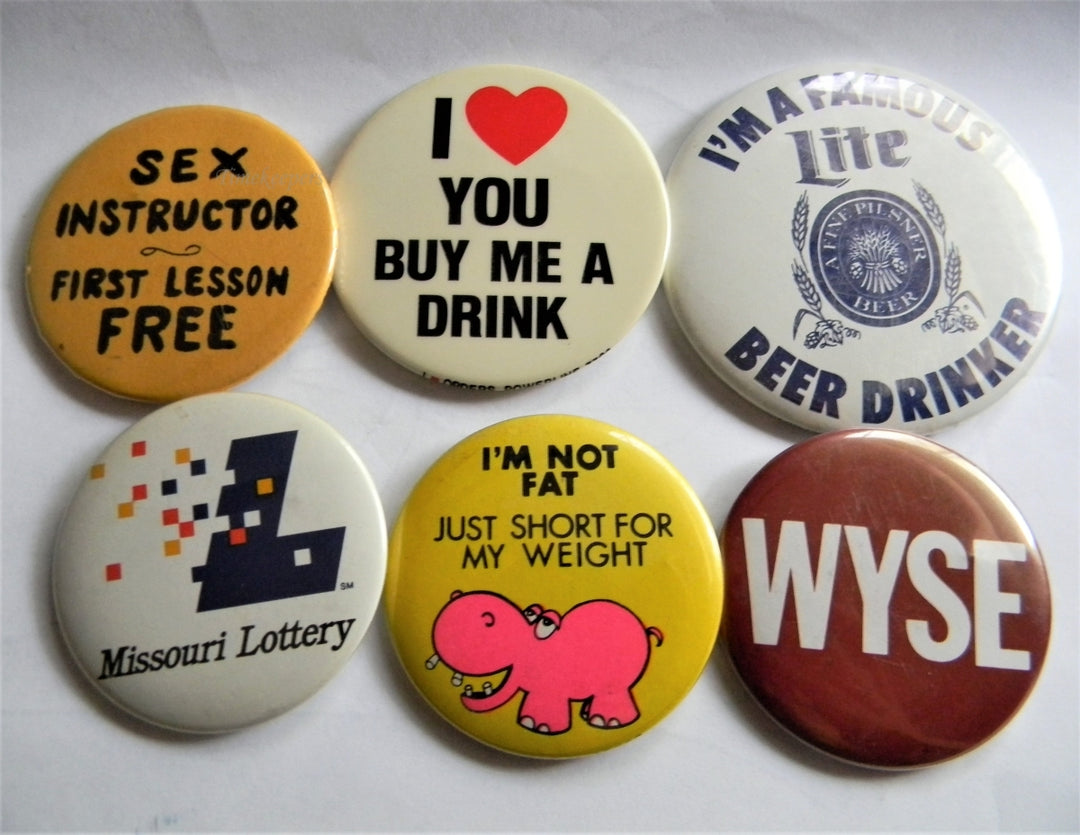 p297 Lot of Six Funny Buttons - Pins, I'm Not Fat, Just short for my Weight Etc.